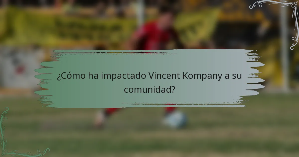 ¿Cómo ha impactado Vincent Kompany a su comunidad?