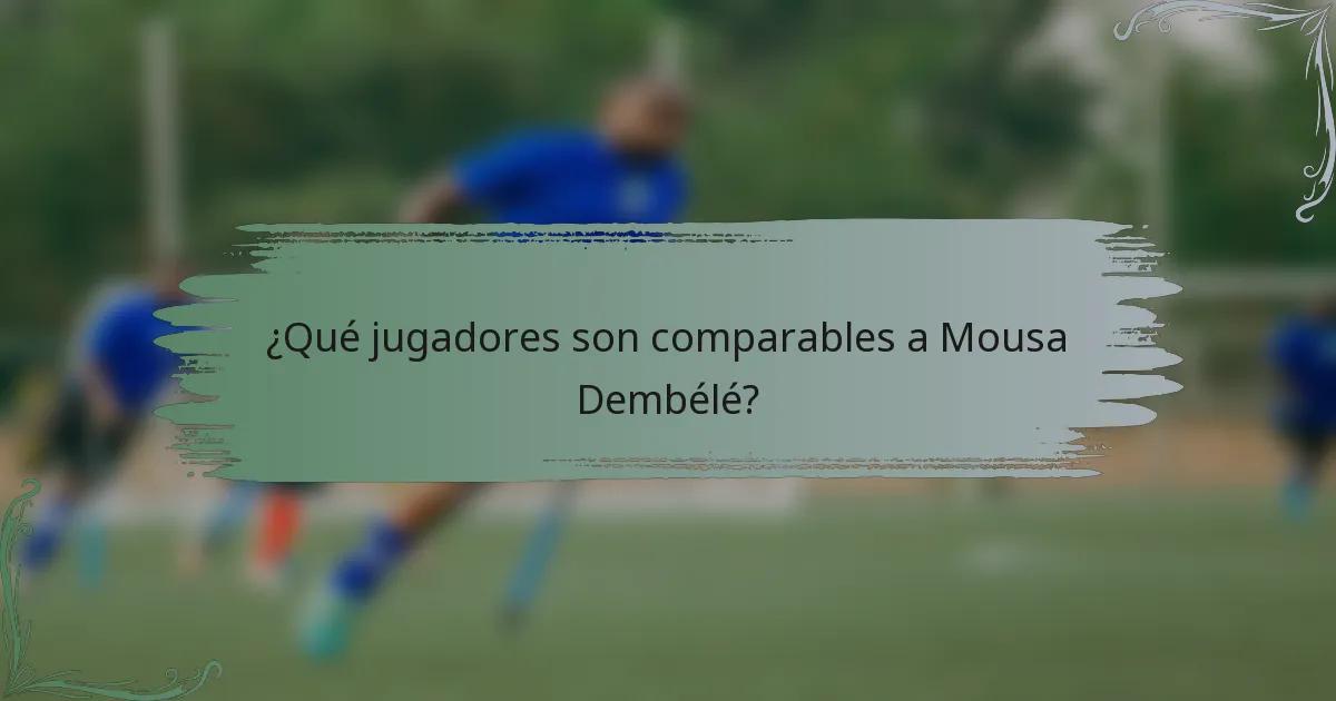 ¿Qué jugadores son comparables a Mousa Dembélé?